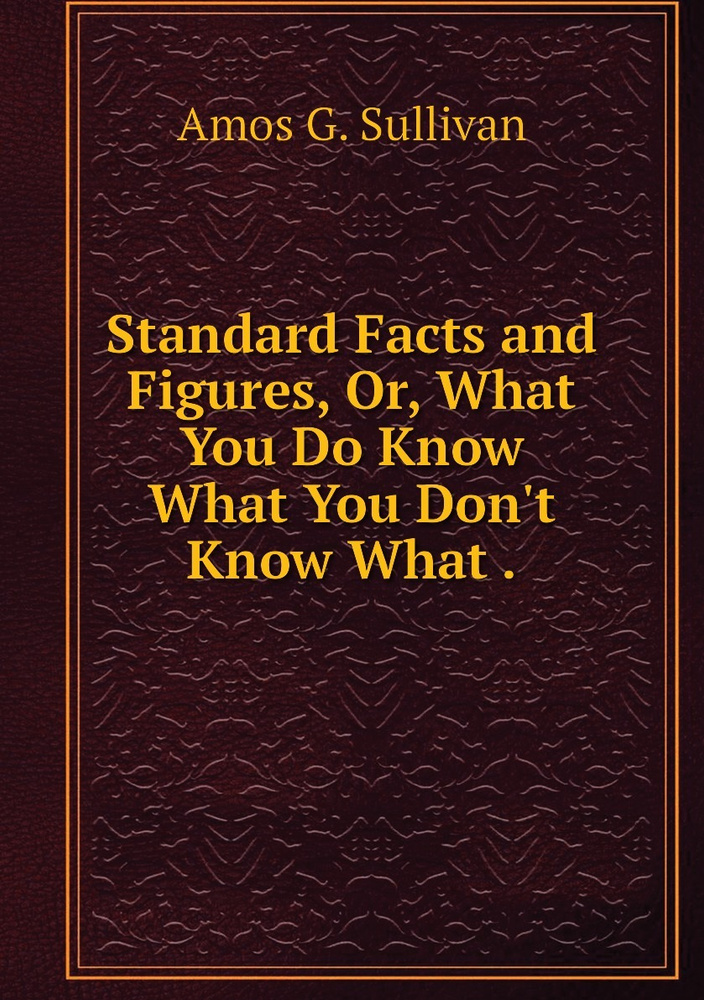 Standard Facts and Figures, Or, What You Do Know What You Don't Know ...