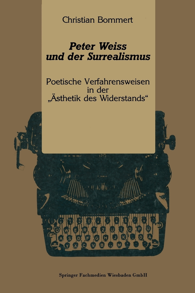 Peter Weiss ästhetik Des Widerstands Peter Weiss und der Surrealismus. Poetische Verfahrensweisen in der