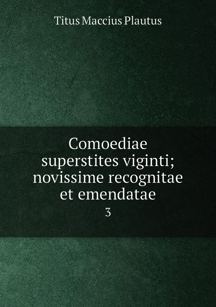 Comoediae superstites viginti; novissime recognitae et emendatae. 3 #1