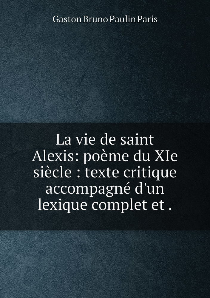 La vie de saint Alexis poeme du XIe siecle texte critique