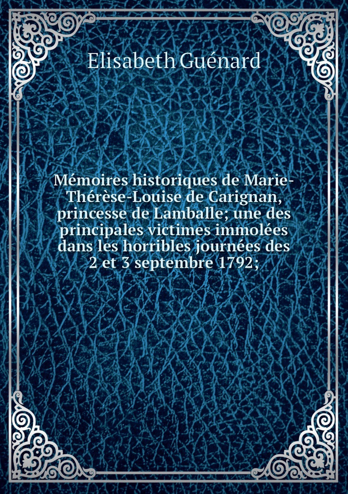 Memoires Historiques De Marie Therese Louise De Carignan Princesse De memoires-historiques-de-marie-therese-louise-de-carignan-princesse-de