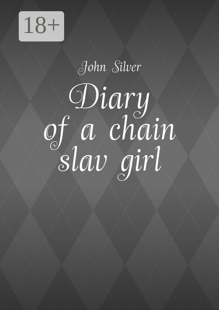 Diary of a chain slav girl | Silver John #1