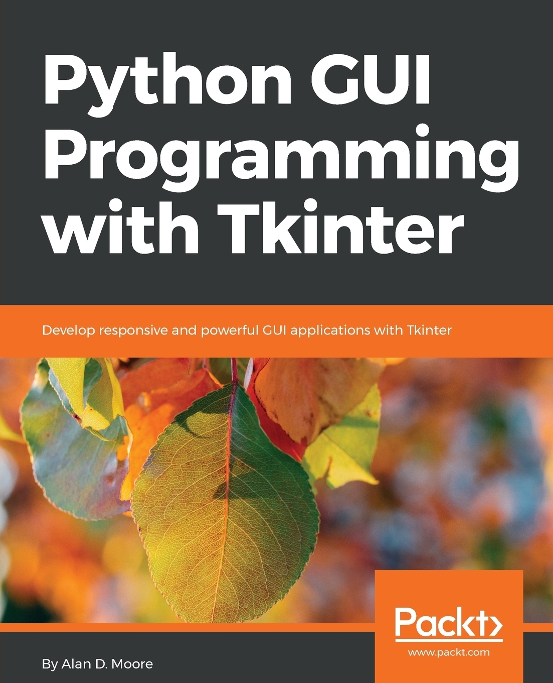 Python GUI Programming with Tkinter. Develop responsive and powerful ...