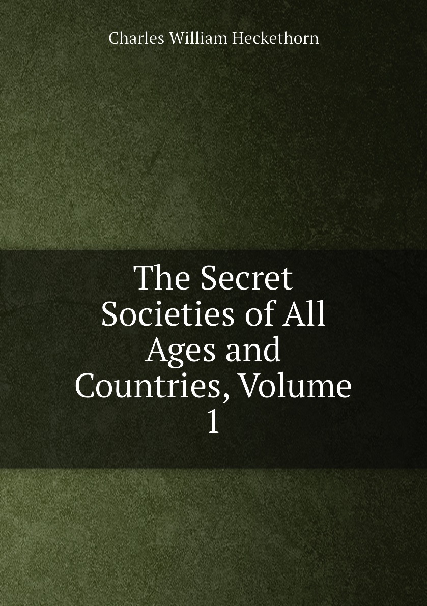 The Secret Societies of All Ages and Countries, Volume 1 купить на