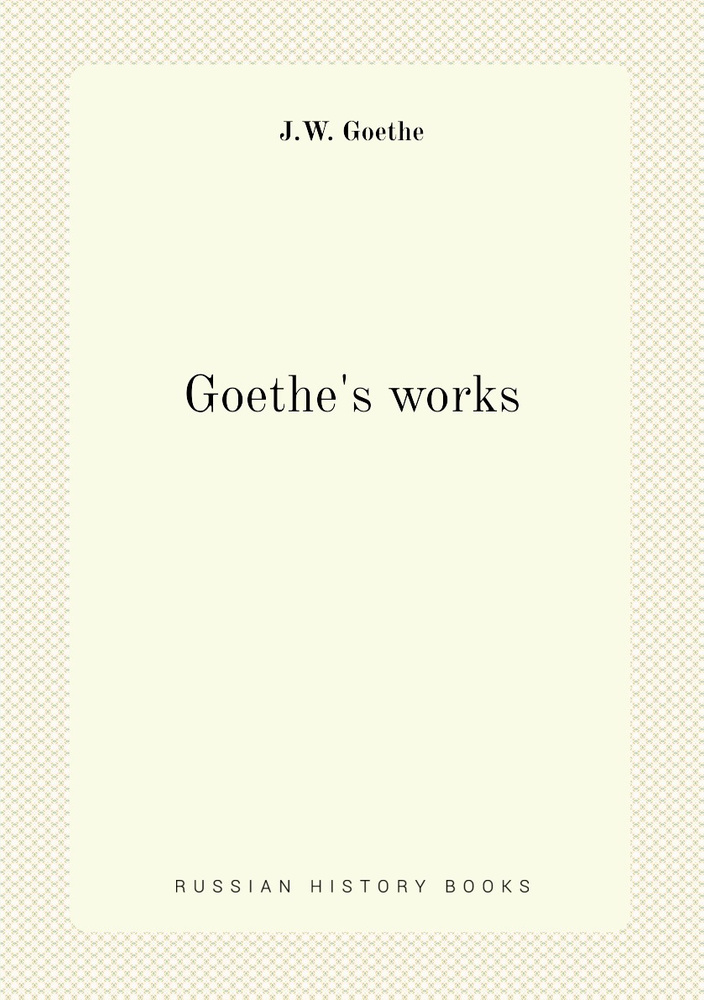 Goethe's works - купить с доставкой по выгодным ценам в интернет ...