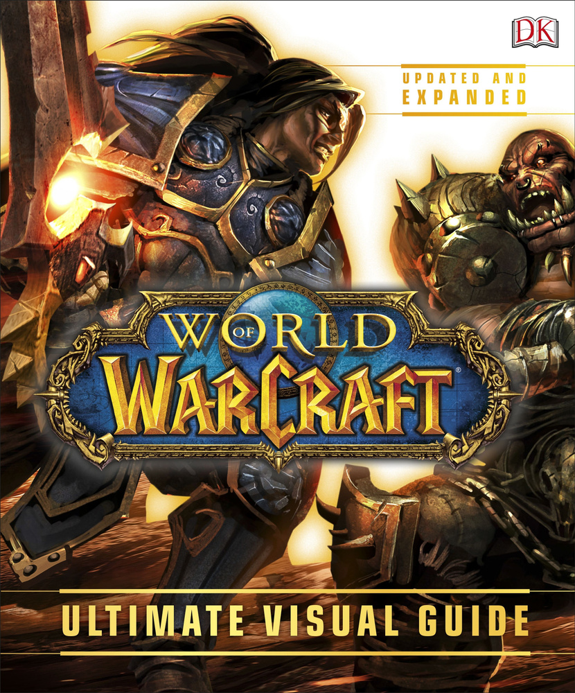 WORLD OF WARCRAFT. The Ultimate Visual Guide / Мир Варкрафта. Полное  наглядное руководство - купить с доставкой по выгодным ценам в  интернет-магазине OZON (826845119)