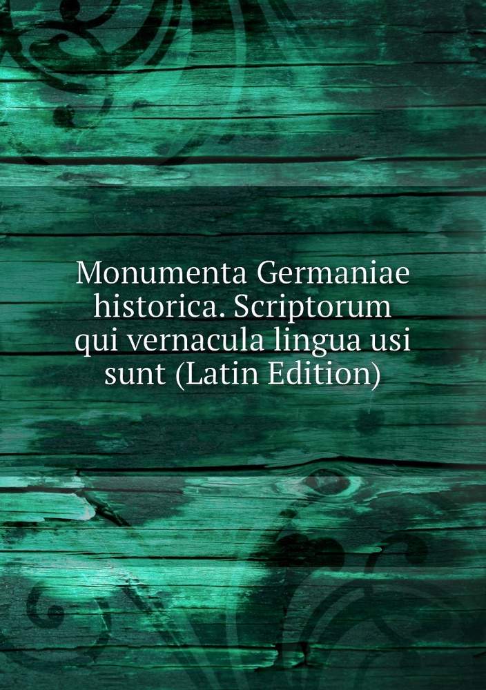 Monumenta Germaniae historica. Scriptorum qui vernacula lingua usi sunt ...