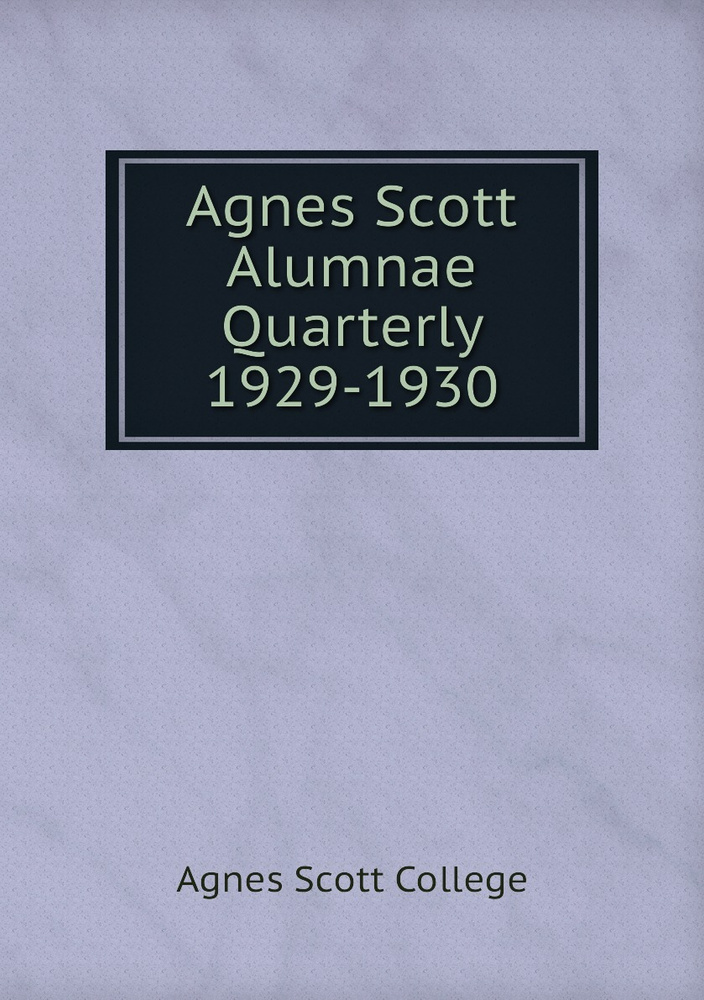 Agnes Scott Alumnae Quarterly 19291930 купить с доставкой по