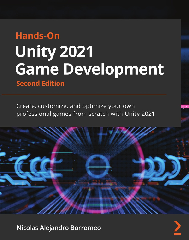 Hands-On Unity 2021 Game Development - Second Edition. Create, customize,  and optimize your own professional games from scratch with Unity 2021 -  купить с доставкой по выгодным ценам в интернет-магазине OZON (308796874)