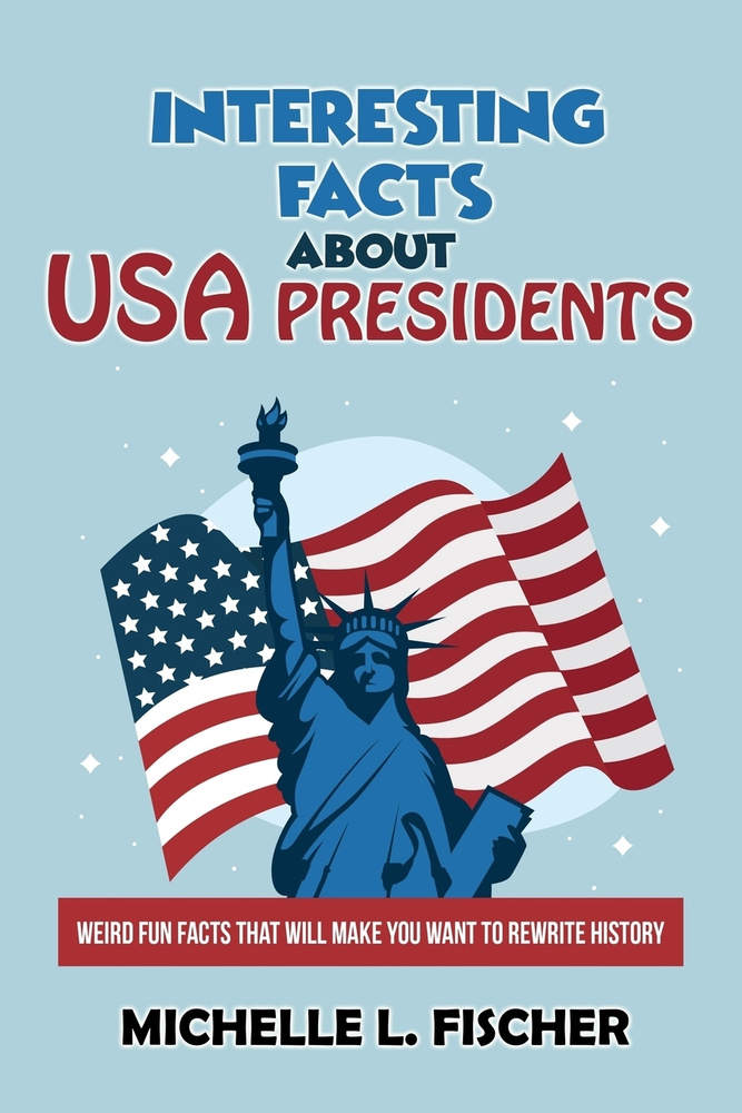 Interesting Facts About USA Presidents. Weird Fun Facts That Will Make You Want To Rewrite History #1