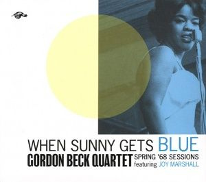 GORDON BECK QUARTET When Sunny Gets Blue: Spring '68 Sessions #1