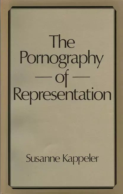 The Pornography Of Representation Kappeler Susanne Электронная