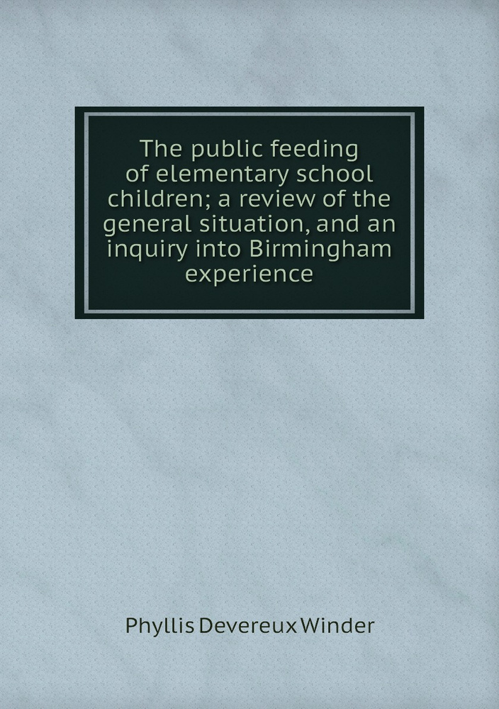 The public feeding of elementary school children; a review of the general situation, and an inquiry into #1