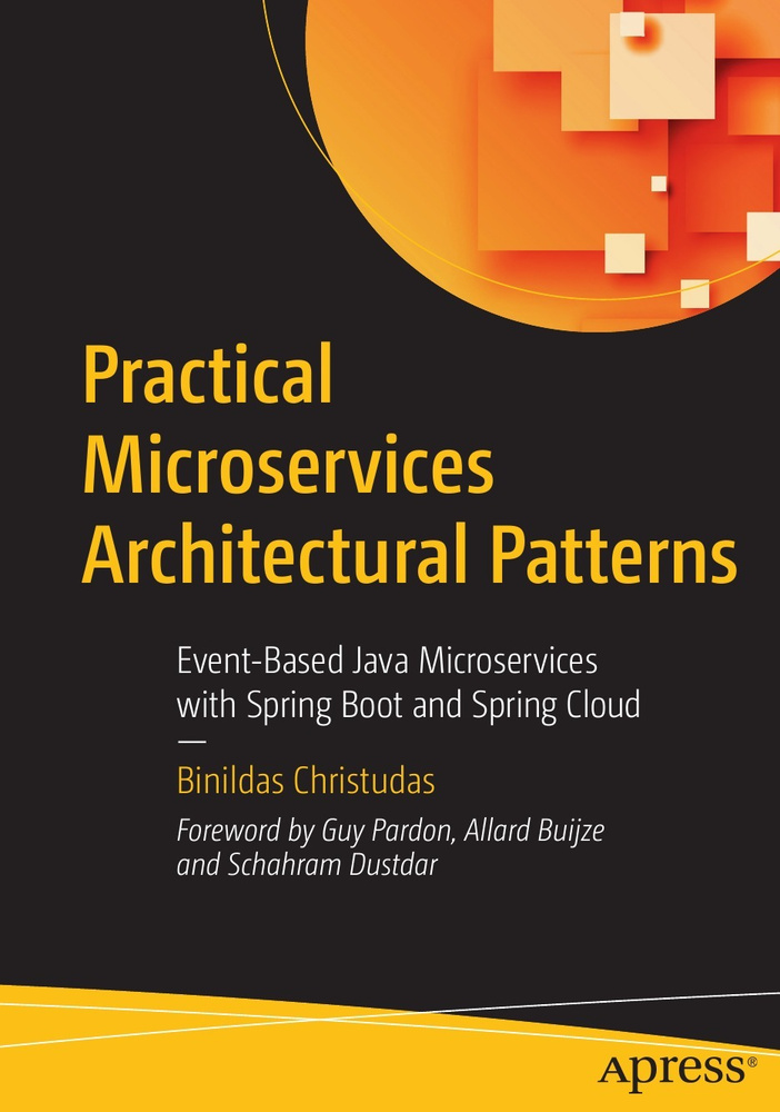 Practical Microservices Architectural Patterns. Event-Based Java Microservices with Spring Boot and Spring #1