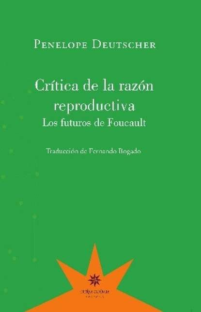 Crtica De La Razn Reproductiva Penelope Deutscher