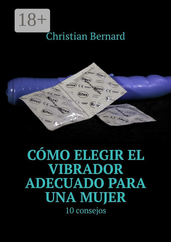 Cmo elegir el vibrador adecuado para una mujer. 10 consejos | Bernard Christian #1