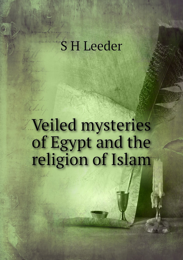 Veiled mysteries of Egypt and the religion of Islam - купить с ...