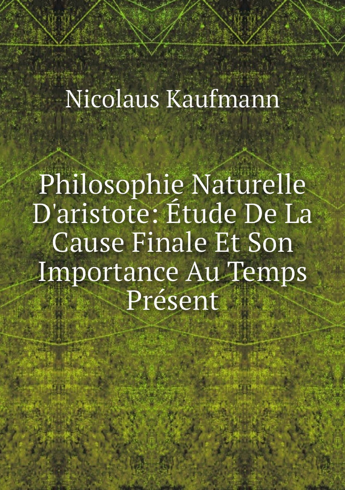 Philosophie Naturelle D'aristote: Etude De La Cause Finale Et Son ...