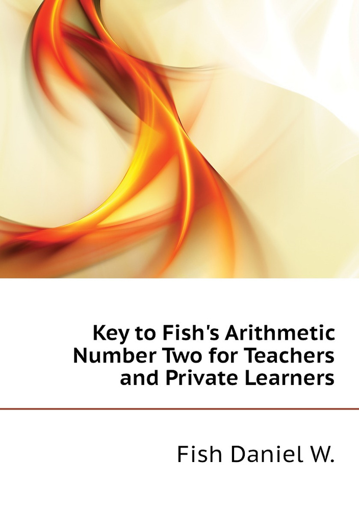 Key to Fish's Arithmetic Number Two for Teachers and Private Learners #1