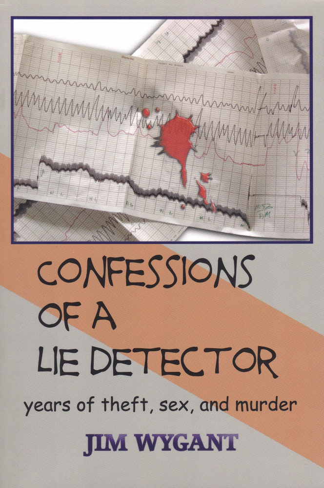 Confessions of a Lie Detector: Years of Theft, Sex, and Murder. Признания полиграфолога: годы краж, секса #1