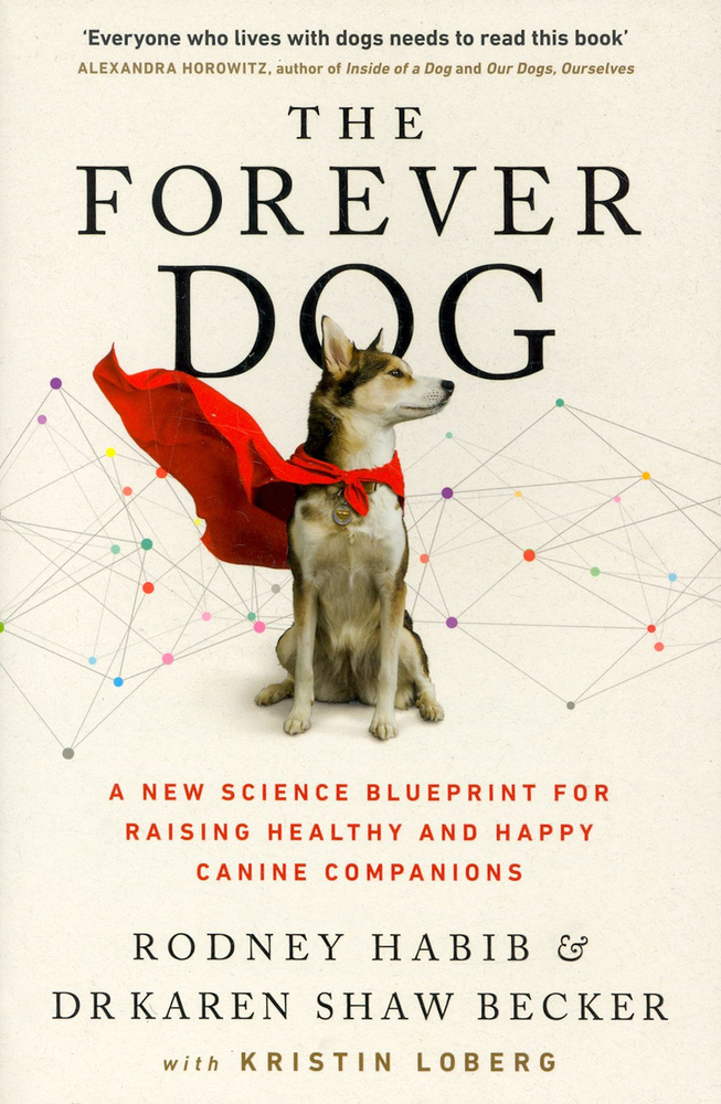 The Forever Dog. A New Science Blueprint for Raising Healthy and Happy Canine Companions / Книга на Английском #1