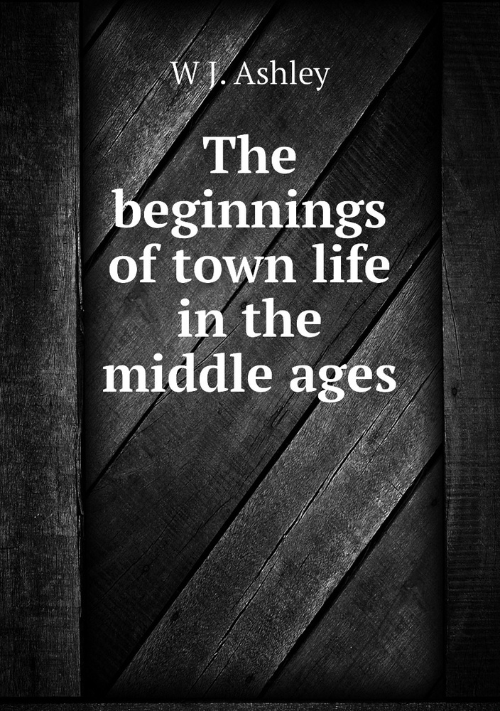 The beginnings of town life in the middle ages - купить с доставкой по ...