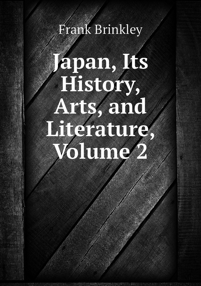 Japan, Its History, Arts, and Literature, Volume 2 купить с доставкой