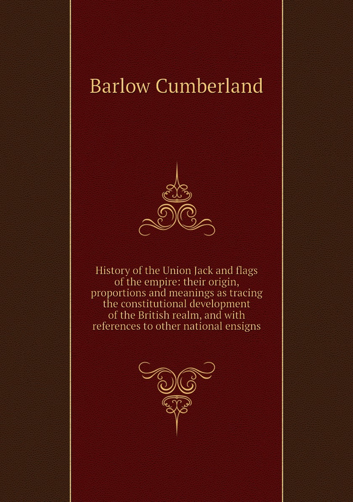 History of the Union Jack and flags of the empire their origin, proportions and meanings as