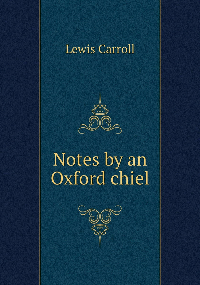 Notes by an Oxford chiel | Lewis Carroll #1