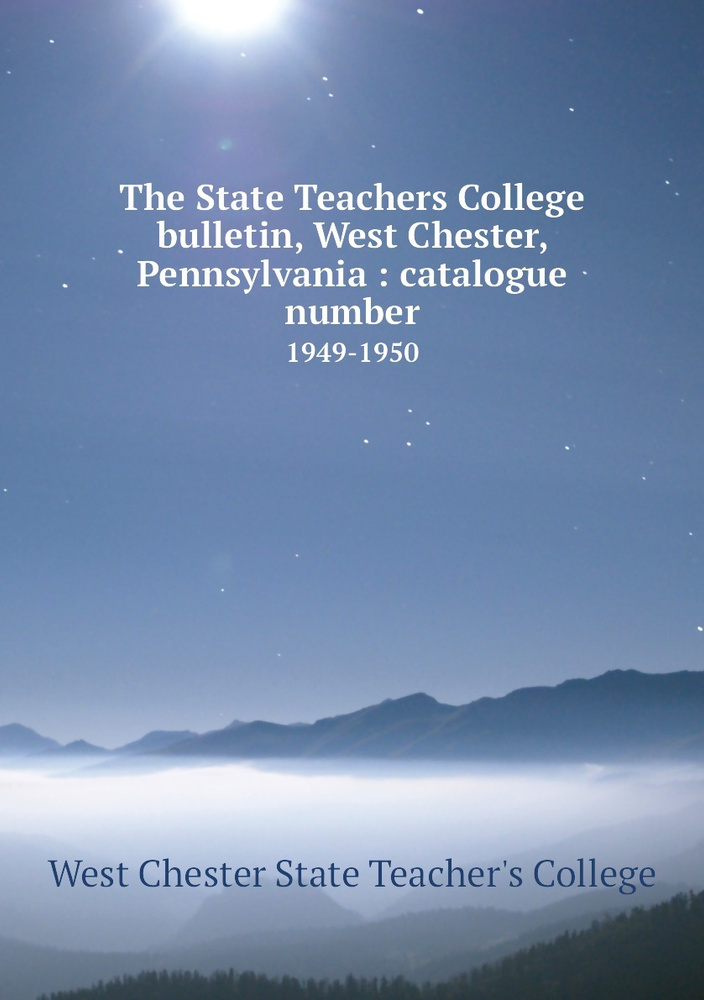 The State Teachers College bulletin, West Chester, Pennsylvania