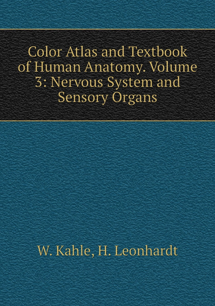 Color Atlas and Textbook of Human Anatomy. Volume 3 Nervous System and