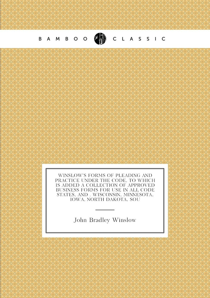 Winslow's forms of pleading and practice under the code, to which is added a collection of approved business #1