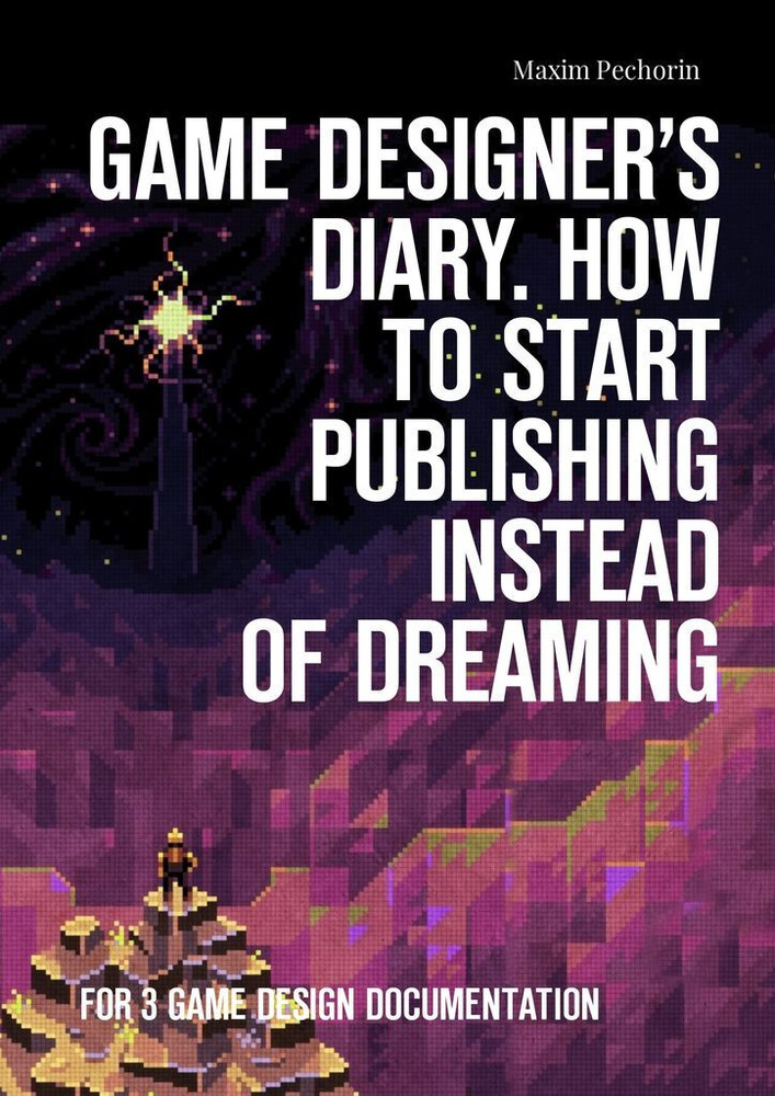 Game Designers Diary. How to start publishing instead of dreaming. For 3 game design documentation | #1