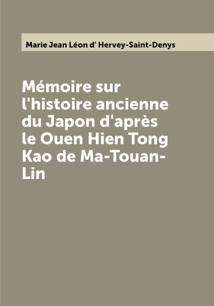 Memoire Sur L Histoire Ancienne Du Japon D Apres Le Ouen Hien Tong Kao