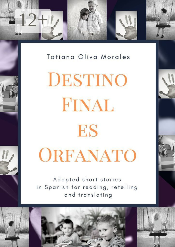 Destino Final Es Orfanato. Adapted short stories in Spanish for reading, retelling and translating | #1