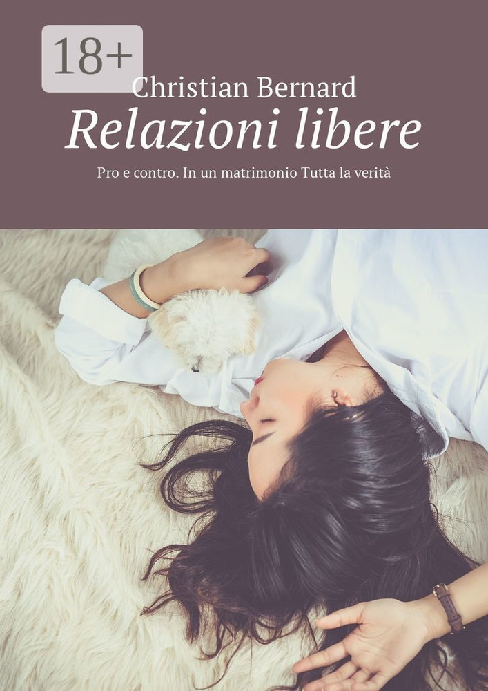 Relazioni libere. Pro e contro. In un matrimonio Tutta la verit | Bernard Christian #1