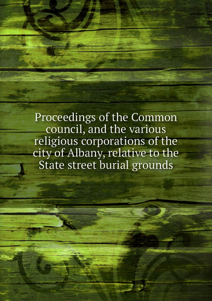 Proceedings of the Common council, and the various religious ...