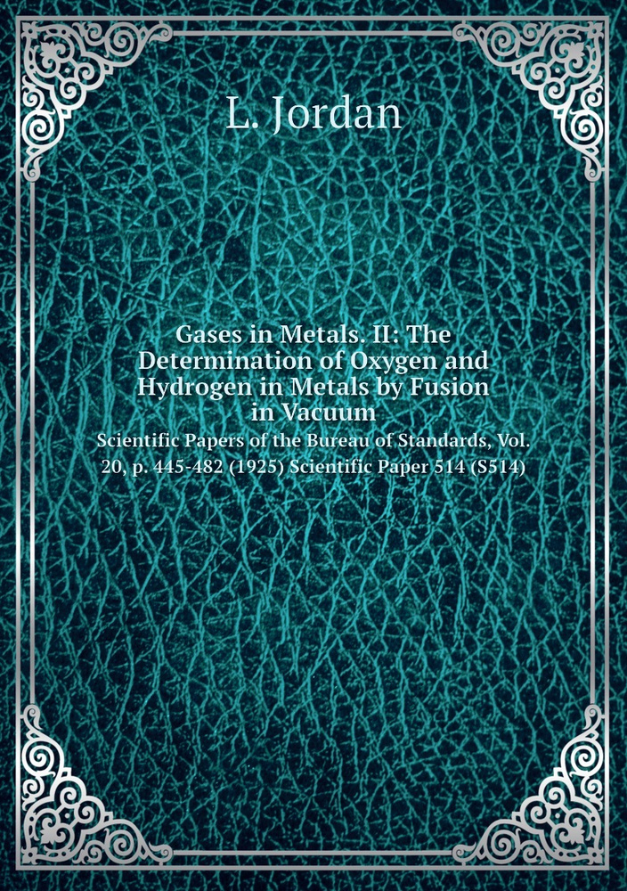 Gases in Metals. II: The Determination of Oxygen and Hydrogen in Metals by Fusion in Vacuum. Scientific #1