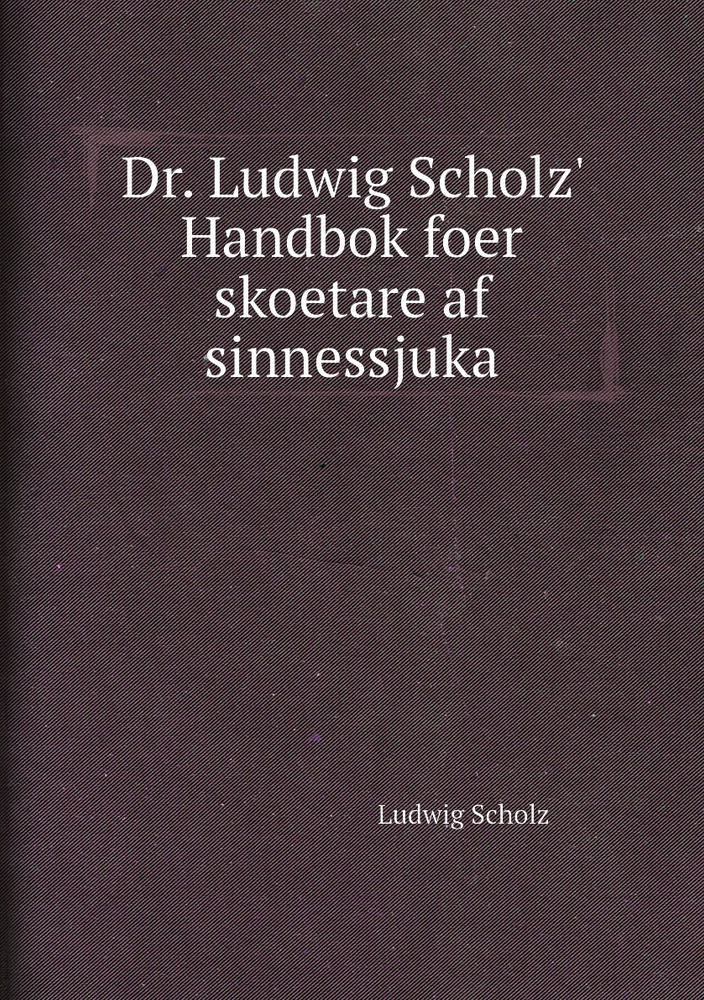 Dr. Ludwig Scholz' Handbok foer skoetare af sinnessjuka #1