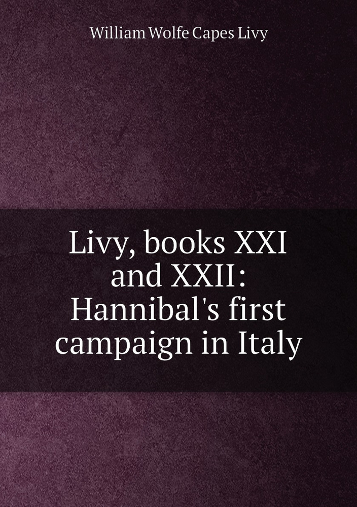 Livy, books XXI and XXII: Hannibal's first campaign in Italy #1