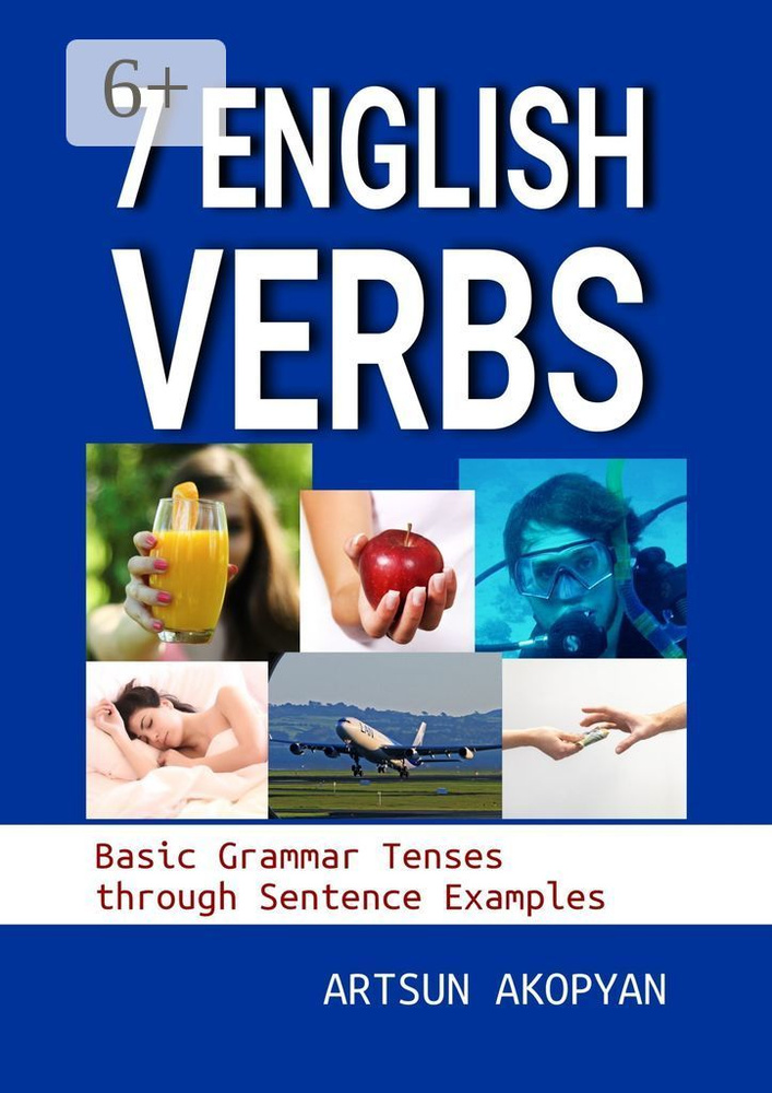 7 English Verbs. Basic Grammar Tenses through Sentence Examples | Akopyan Artsun #1
