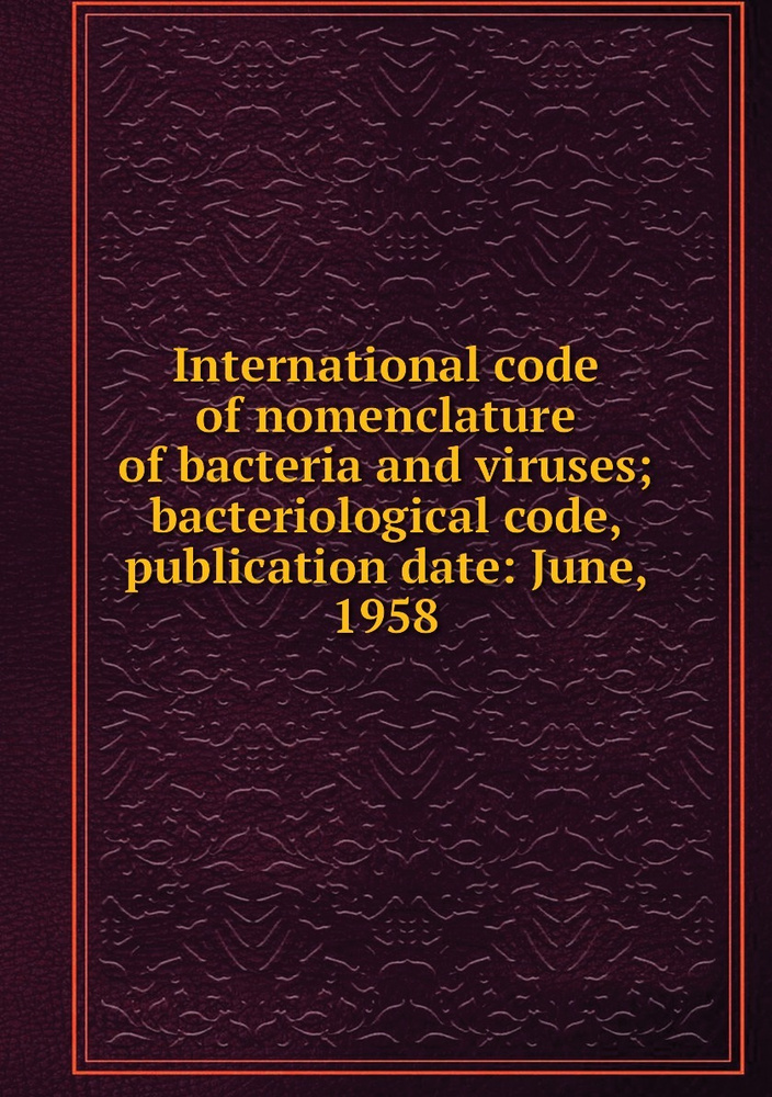 International code of nomenclature of bacteria and viruses