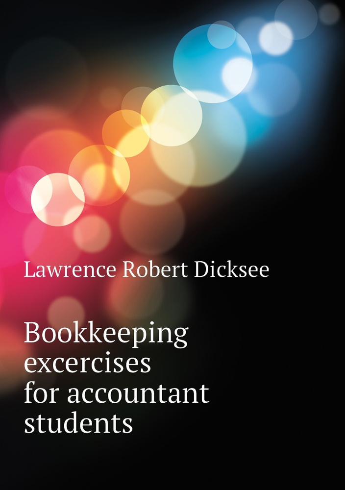 Bookkeeping excercises for accountant students | Lawrence Robert Dicksee #1