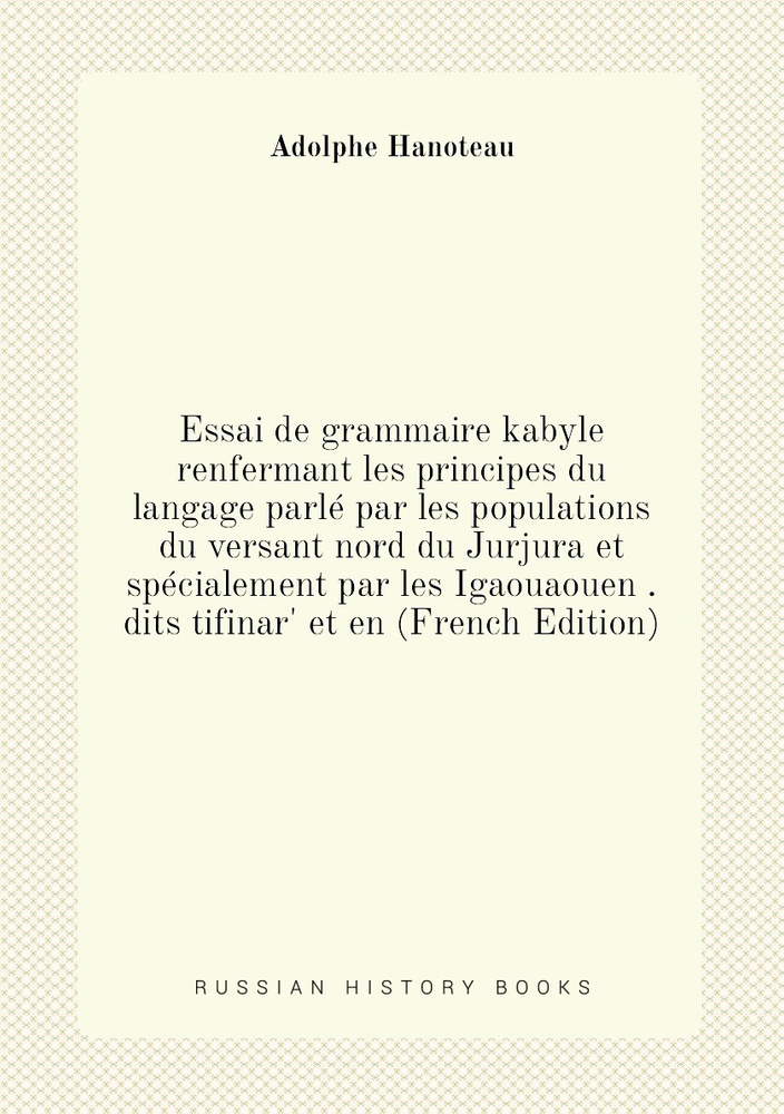 Essai de grammaire kabyle renfermant les principes du langage parle par ...