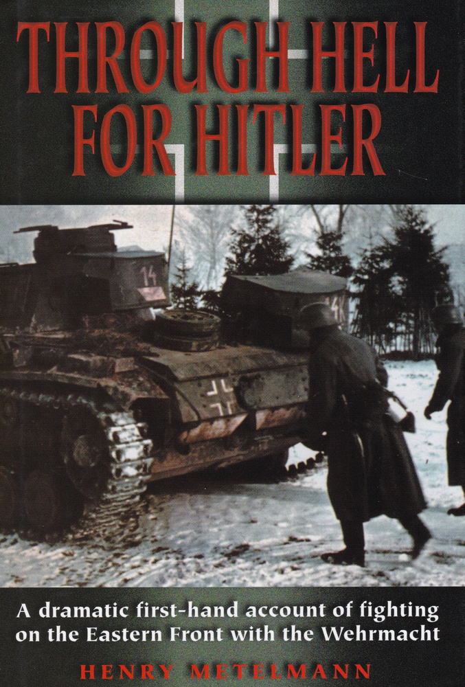 Through Hell for Hitler: A Dramatic First-Hand Account of Fighting on ...