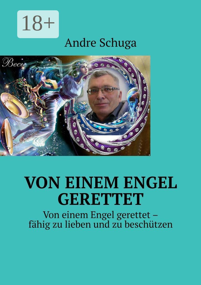 Von einem Engel gerettet. Von einem Engel gerettet - fhig zu lieben und zu beschtzen | Schuga Andre #1