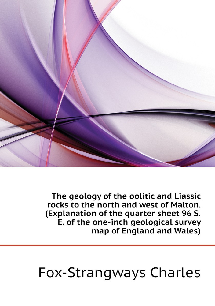 The geology of the oolitic and Liassic rocks to the north and west of Malton. (Explanation of the quarter #1