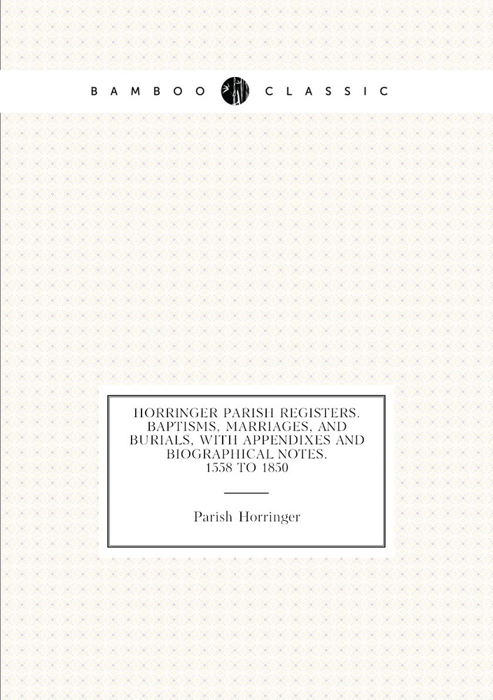 Horringer parish registers. Baptisms, marriages, and burials, with