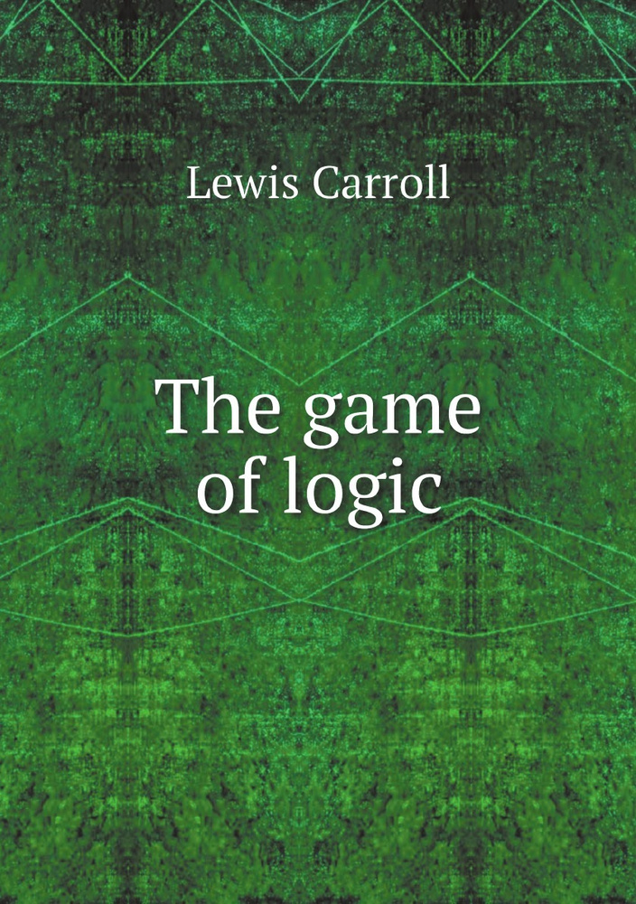 The game of logic | Lewis Carroll #1