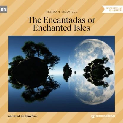 The Encantadas or Enchanted Isles (Unabridged) | Melville Herman | Электронная аудиокнига  #1